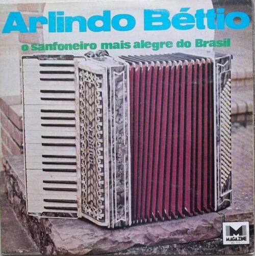 ARLINDO BETTIO ‎– O SANFONEIRO MAIS ALEGRE DO BRASIL