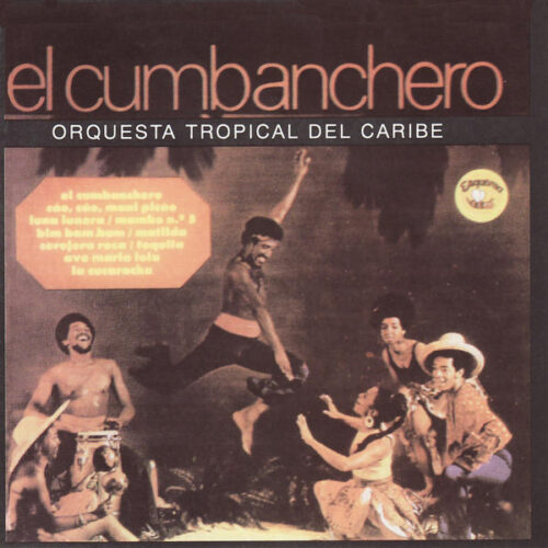 EL CUMBACHERO - ORQUESTRA TROPICAL DO CARIBE