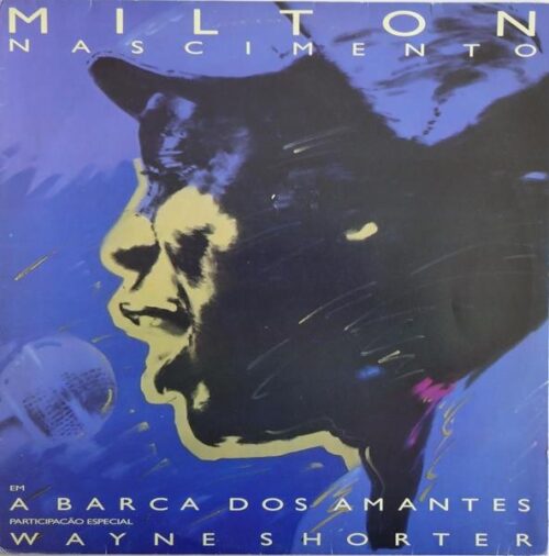 MILTON NASCIMENTO & WAYNE SHORTER ‎– A BARCA DOS AMANTES